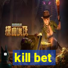 kill bet